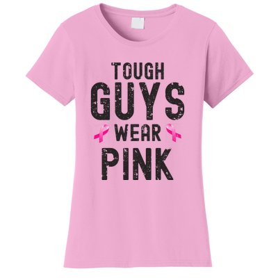 Tough Guys Wear Pink Cancer Awareness Tough Man Or Boy Women's T-Shirt