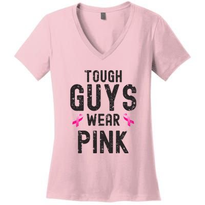 Tough Guys Wear Pink Cancer Awareness Tough Man Or Boy Women's V-Neck T-Shirt