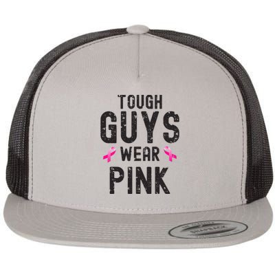 Tough Guys Wear Pink Cancer Awareness Tough Man Or Boy Flat Bill Trucker Hat