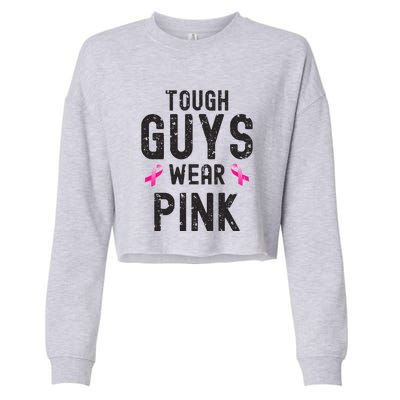 Tough Guys Wear Pink Cancer Awareness Tough Man Or Boy Cropped Pullover Crew