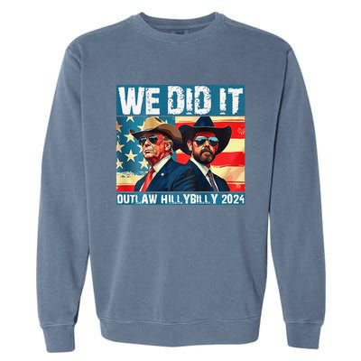 Trump Garbage We Did It Outlaw Hillbilly 2024 Garment-Dyed Sweatshirt