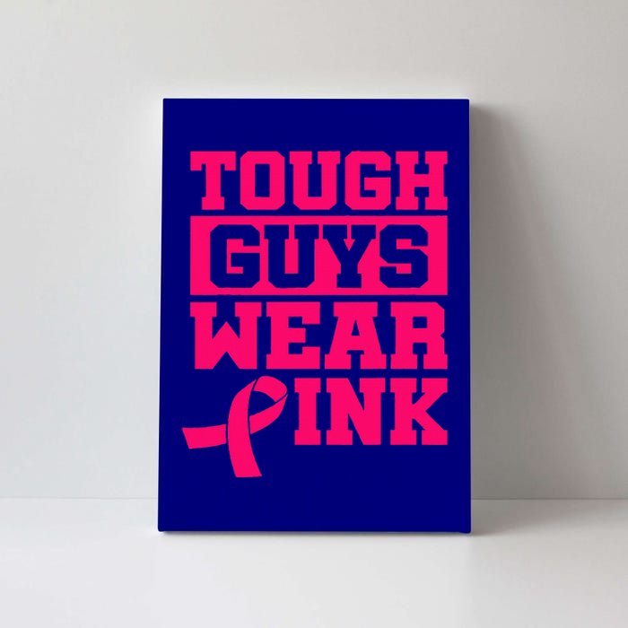 Tough Guys Wear Pink Breast Cancer Awareness Gifts Canvas