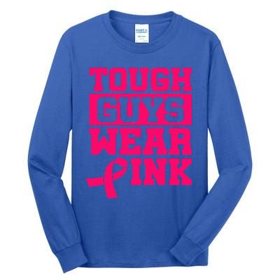 Tough Guys Wear Pink Breast Cancer Awareness Gifts Tall Long Sleeve T-Shirt