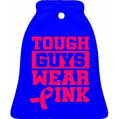 Tough Guys Wear Pink Breast Cancer Awareness Gifts Ceramic Bell Ornament