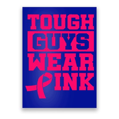 Tough Guys Wear Pink Breast Cancer Awareness Gifts Poster