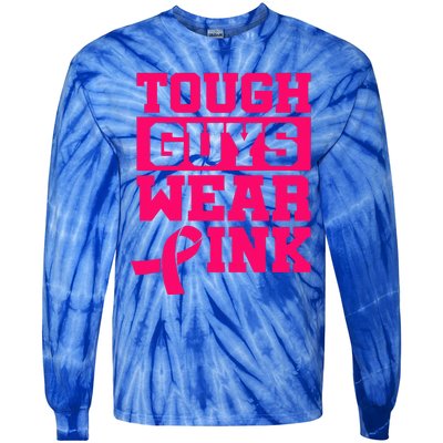 Tough Guys Wear Pink Breast Cancer Awareness Gifts Tie-Dye Long Sleeve Shirt