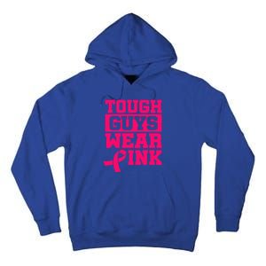 Tough Guys Wear Pink Breast Cancer Awareness Gifts Tall Hoodie