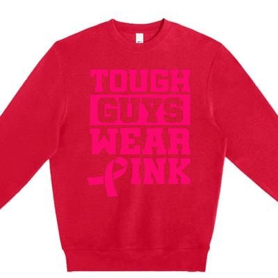 Tough Guys Wear Pink Breast Cancer Awareness Gifts Premium Crewneck Sweatshirt