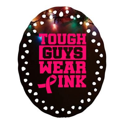 Tough Guys Wear Pink Breast Cancer Awareness Gifts Ceramic Oval Ornament