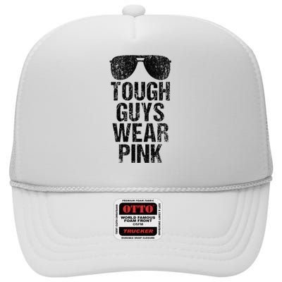 Tough Guys Wear Pink High Crown Mesh Back Trucker Hat