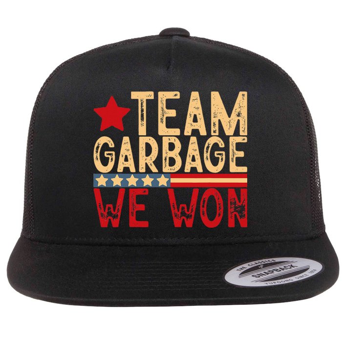 Team Garbage We Won Team Garbage For Trump 2024 Elections Flat Bill Trucker Hat