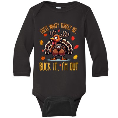 Thanksgiving Guess What Turkey Butt IM Out Baby Long Sleeve Bodysuit