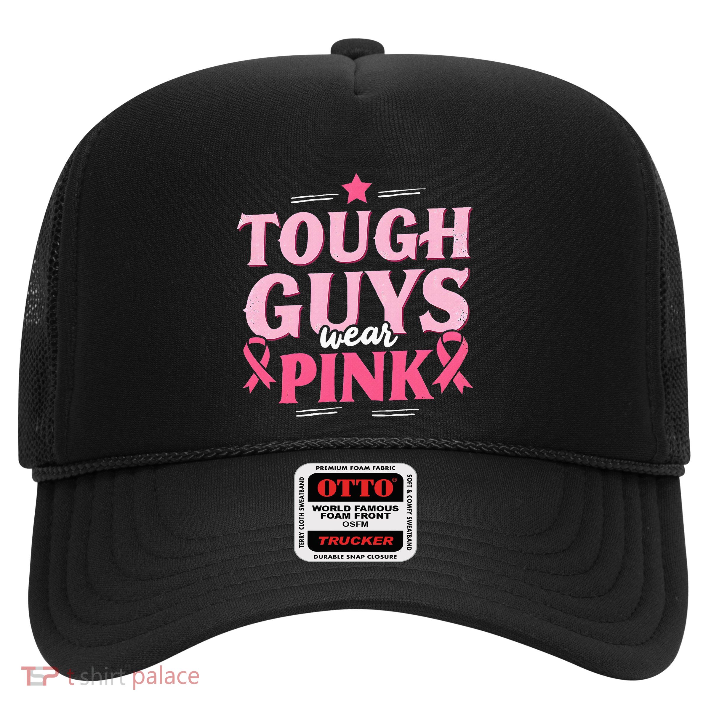 Tough Guys Wear P.I.N.K Breast Cancer Awareness Trucker Hat