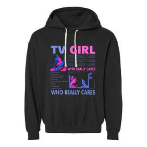 Tv Girl Who Really Care Garment-Dyed Fleece Hoodie