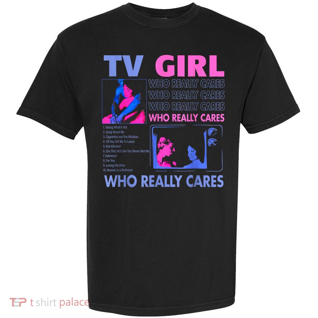 Tv Girl Who Really Care Garment-Dyed Heavyweight T-Shirt