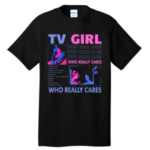 Tv Girl Who Really Care Tall T-Shirt