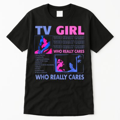 Tv Girl Who Really Care Tall T-Shirt