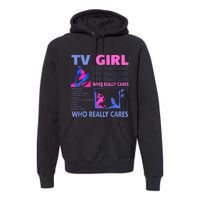 Tv Girl Who Really Care Premium Hoodie