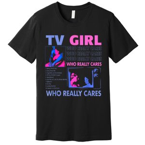 Tv Girl Who Really Care Premium T-Shirt