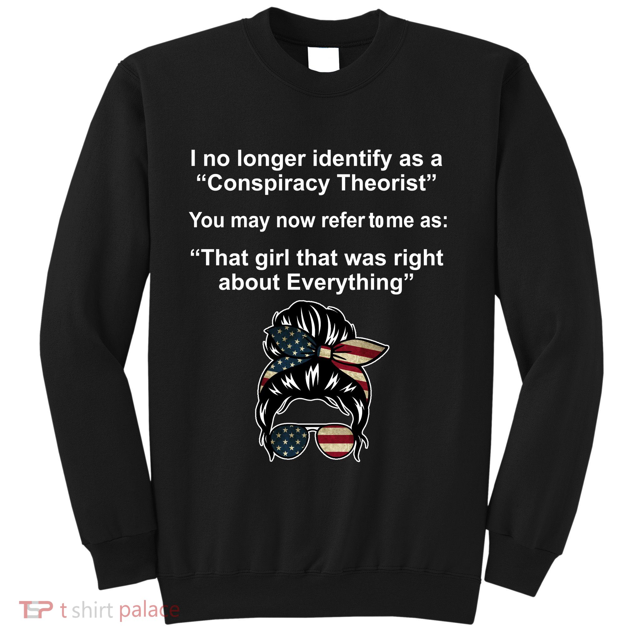 The Girl Who Was Right About Everything Conspiracy Theorist USA Sweatshirt
