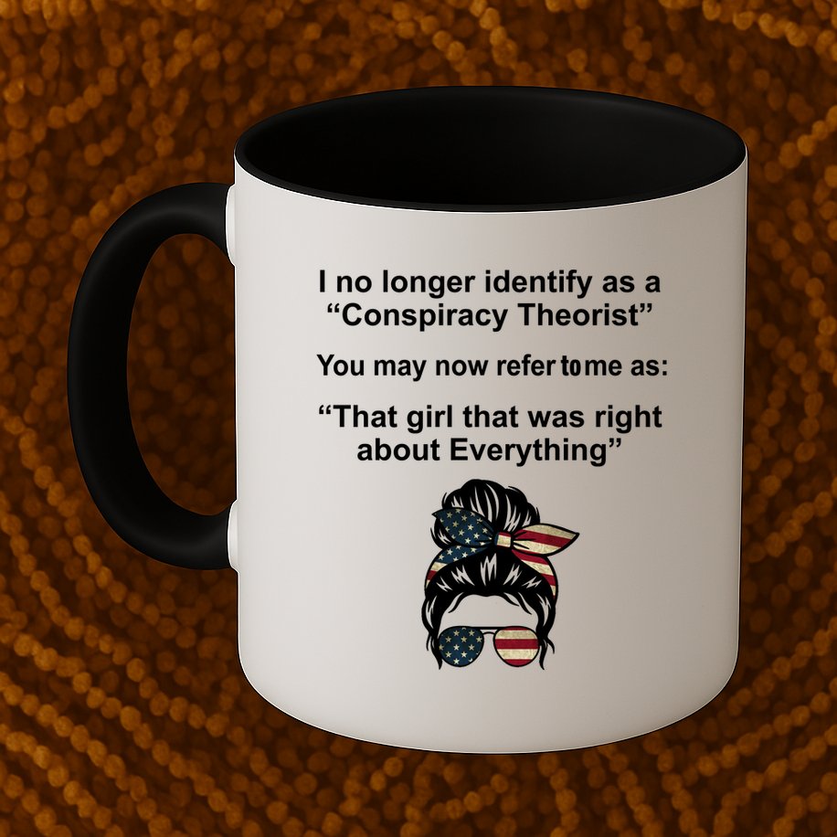 The Girl Who Was Right About Everything Conspiracy Theorist USA Mug