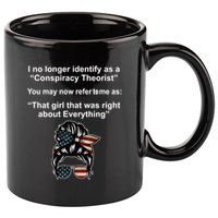 The Girl Who Was Right About Everything Conspiracy Theorist USA 11oz C Handle Ceramic Mug