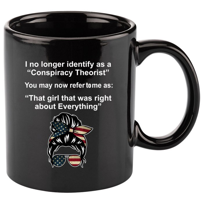 The Girl Who Was Right About Everything Conspiracy Theorist USA 11oz C Handle Ceramic Mug