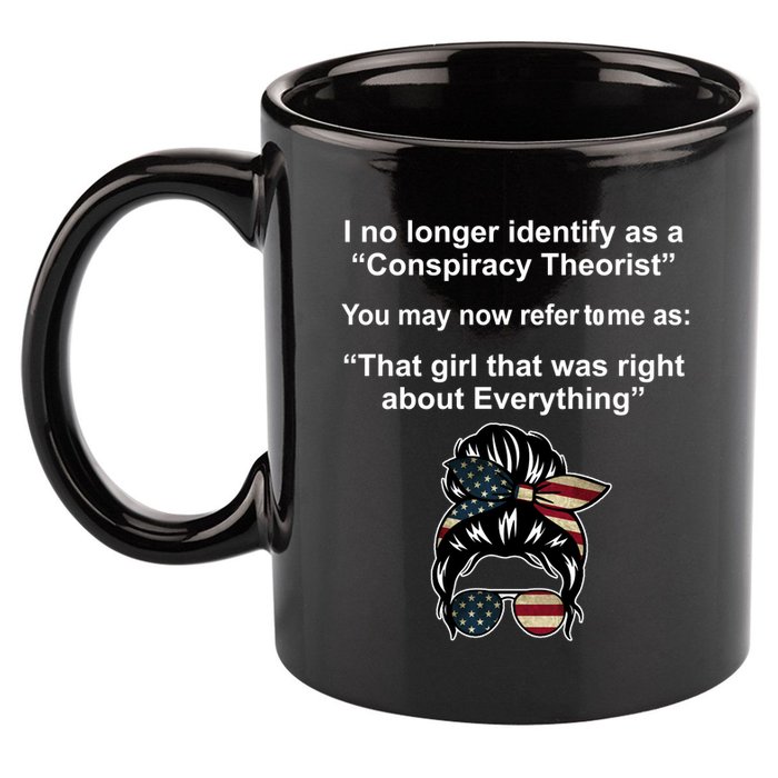 The Girl Who Was Right About Everything Conspiracy Theorist USA 11oz C Handle Ceramic Mug