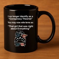 The Girl Who Was Right About Everything Conspiracy Theorist USA 11oz C Handle Ceramic Mug