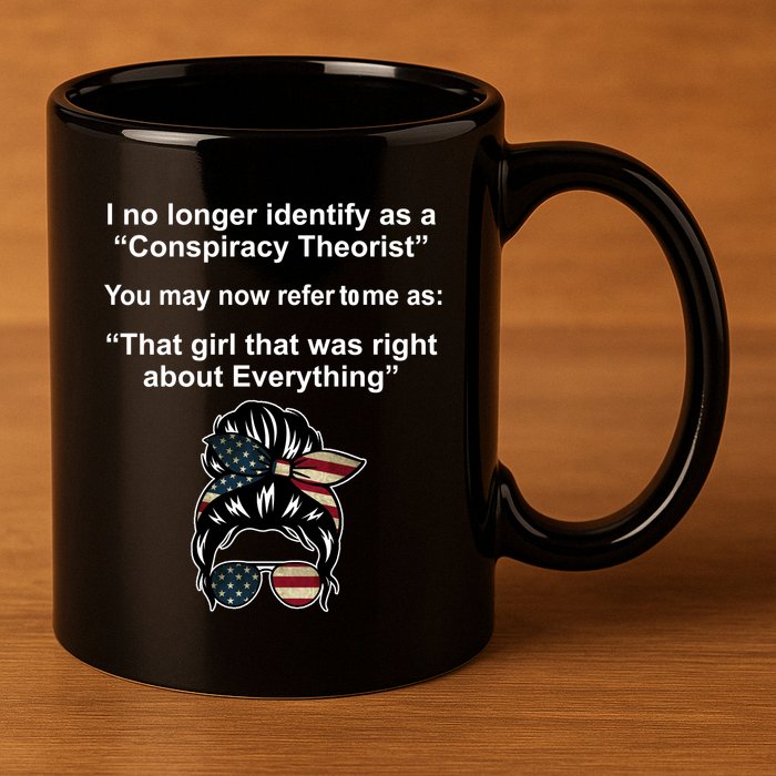 The Girl Who Was Right About Everything Conspiracy Theorist USA 11oz C Handle Ceramic Mug