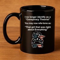 The Girl Who Was Right About Everything Conspiracy Theorist USA 11oz C Handle Ceramic Mug