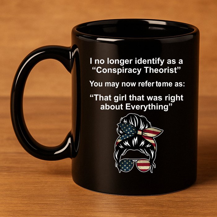 The Girl Who Was Right About Everything Conspiracy Theorist USA 11oz C Handle Ceramic Mug