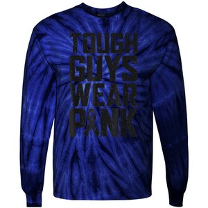 Tough Guys Wear Pink Breast Cancer Awareness Gifts Tie-Dye Long Sleeve Shirt