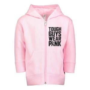 Tough Guys Wear Pink Breast Cancer Awareness Gifts Toddler Zip Fleece Hoodie