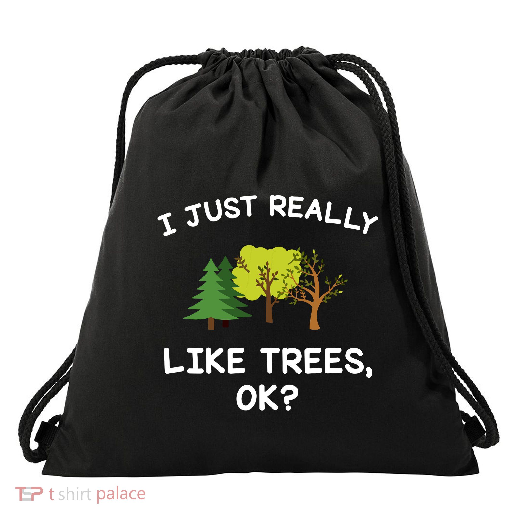 Tree Gifts Women I Just Really Like Trees Ok Funny Drawstring Bag