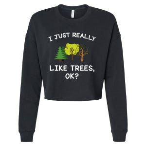 Tree Gifts Women I Just Really Like Trees Ok Funny Cropped Pullover Crew