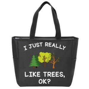 Tree Gifts Women I Just Really Like Trees Ok Funny Zip Tote Bag