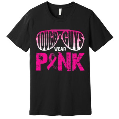 Tough Guys Wear Pink Breast Cancer Awareness Pink Ribbons Premium T-Shirt