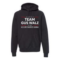 Team Gus Walz Waltz He Is My Favorite Human Premium Hoodie