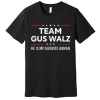 Team Gus Walz Waltz He Is My Favorite Human Premium T-Shirt