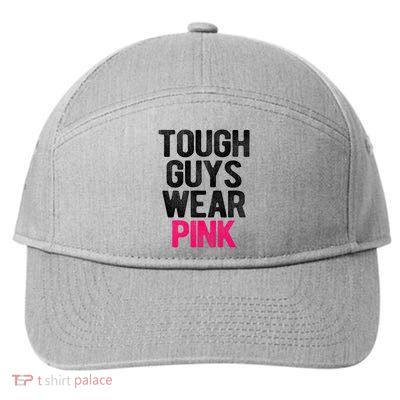 Tough Guys Wear Pink Tough Beast Cancer Awareness Men Guy 7-Panel Snapback Hat