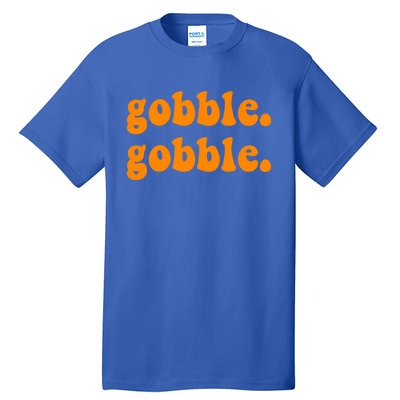 Thanksgiving Gobble Wobble For Family Turkey Dinner Cute Gift Tall T-Shirt