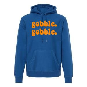 Thanksgiving Gobble Wobble For Family Turkey Dinner Cute Gift Premium Hoodie