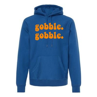 Thanksgiving Gobble Wobble For Family Turkey Dinner Cute Gift Premium Hoodie