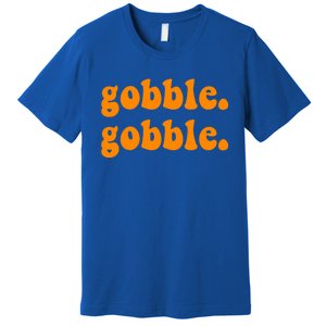 Thanksgiving Gobble Wobble For Family Turkey Dinner Cute Gift Premium T-Shirt