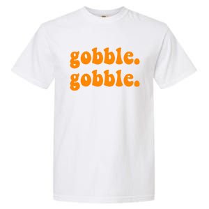 Thanksgiving Gobble Wobble For Family Turkey Dinner Cute Gift Garment-Dyed Heavyweight T-Shirt