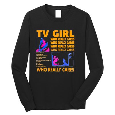 Tv Girl Who Really Care Long Sleeve Shirt