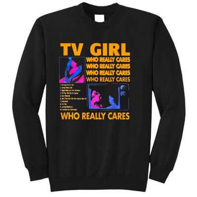 Tv Girl Who Really Care Tall Sweatshirt