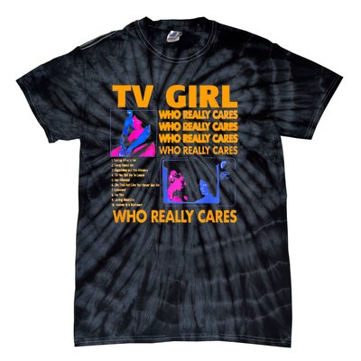 Tv Girl Who Really Care Tie-Dye T-Shirt