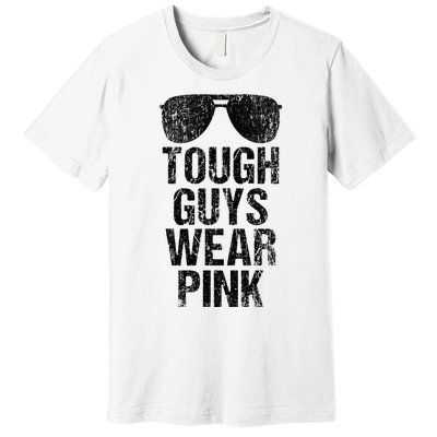 Tough Guys Wear P.I.N.K Premium T-Shirt